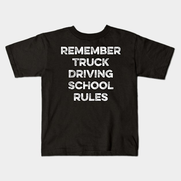 Remember Truck Driving School rules Kids T-Shirt by MapYourWorld